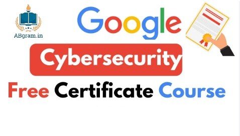 Google Free Cybersecurity Course 2025 with Certificate