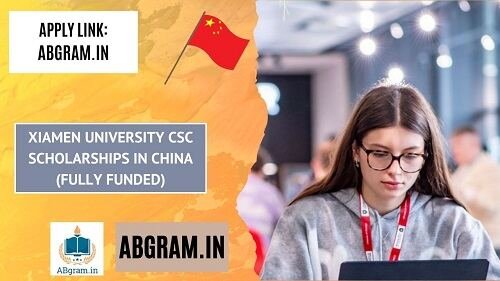 Xiamen University CSC Scholarships 2025-26 in China (Fully Funded)